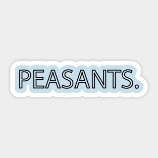 Peasants. Tee, Phone cases, and more Sticker